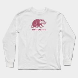 Opossumistic - Possum positive pet meme Long Sleeve T-Shirt